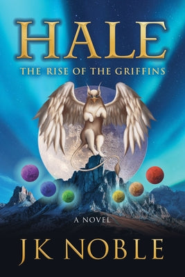 Hale: The Rise of the Griffins by Noble, Jk