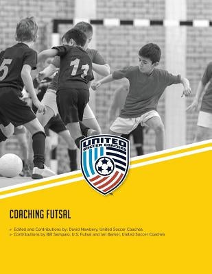 Coaching Futsal: NSCAA Level 1 Futsal Diploma Manual by Sampaio, Bill