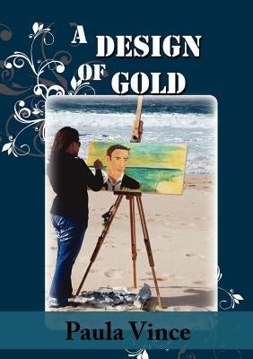 A Design of Gold by Vince, Paula