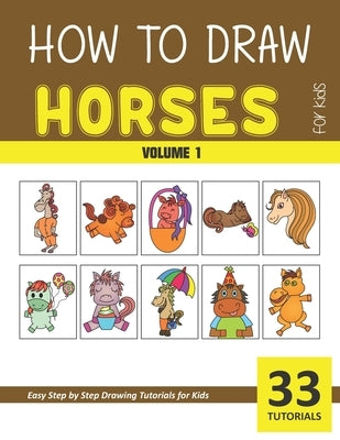 How to Draw Horses for Kids - Volume 1 by Rai, Sonia