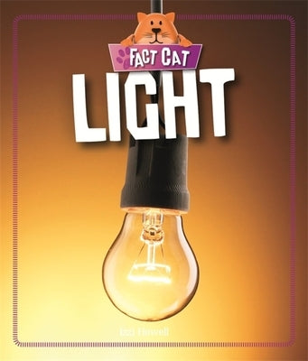 Fact Cat: Science: Light by Howell, Izzi