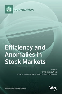 Efficiency and Anomalies in Stock Markets by Wong, Wing-Keung