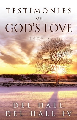 Testimonies of God's Love - Book Three by Hall, del, IV