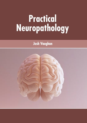 Practical Neuropathology by Vaughan, Josh