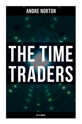 The Time Traders (Sci-Fi Novel) by Norton, Andre