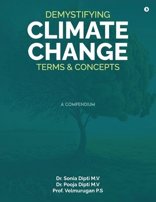 Demystifying Climate Change Terms & Concepts: A Compedium by Dr Sonia Dipti M V