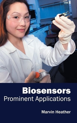 Biosensors: Prominent Applications by Heather, Marvin