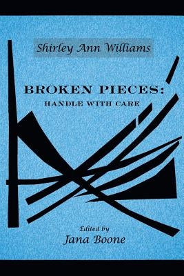 Broken Pieces: Handle with Care by Williams, Shirley Ann