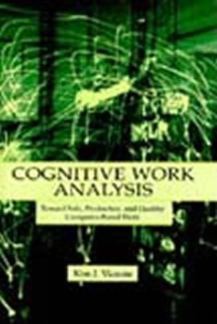 Cognitive Work Analysis: Toward Safe, Productive, and Healthy Computer-Based Work by Vicente, Kim J.