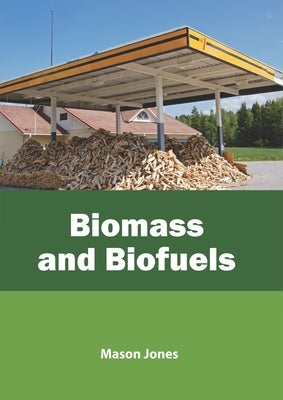 Biomass and Biofuels by Jones, Mason