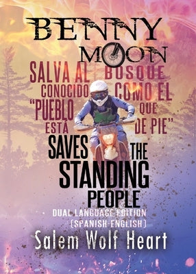 Benny Moon Saves the Standing People: Dual Language Edition (English-Spanish) by Wolf Heart, Salem