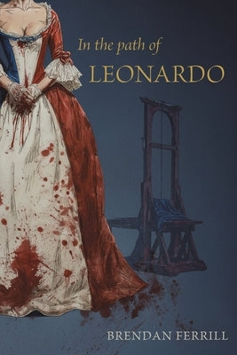 In the Path of Leonardo by Ferrill, Brendan