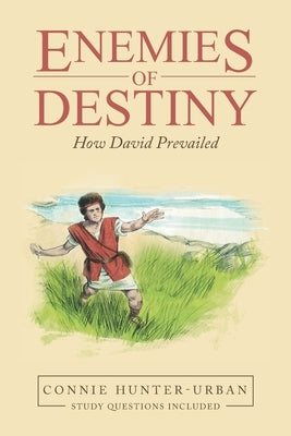 Enemies of Destiny: How David Prevailed by Hunter-Urban, Connie