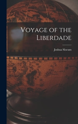 Voyage of the Liberdade by Slocum, Joshua