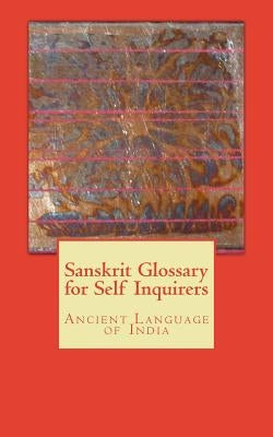 Sanskrit Glossary for Self Inquirers: Ancient Language of India by Keohane, Wewer