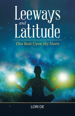 Leeways and Latitude: This Boot Upon My Heart by de, Lori