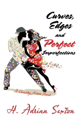Curves, Edges and Perfect Imperfections: A Chemistry Matters Novel by Sexton, H. Adrian
