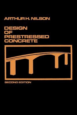 Design of Prestressed Concrete by Nilson, Arthur H.