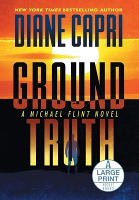 Ground Truth Large Print Hardcover Edition: A Michael Flint Novel by Capri, Diane