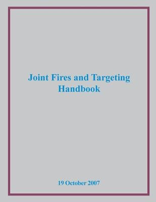Joint Fires and Targeting Handbook by Us Joint Forces Command