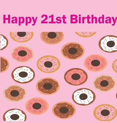 Happy 21st Birthday Guest Book (Hardcover): 21st Birthday book, guest book, photo album, keepsake book, happy birthday guest book, celebration message by Bell, Lulu and