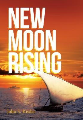 New Moon Rising by Kistler, John S.