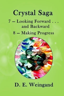 7 - Looking Forward . . . and Backward and 8 - Making Progress by Weingand, D. E.