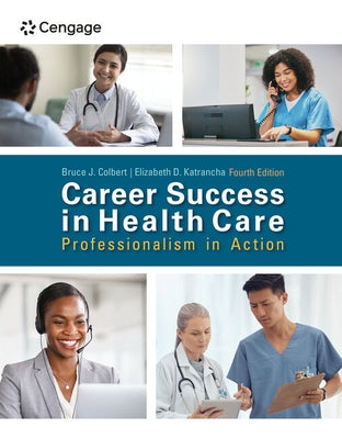 Career Success in Health Care: Professionalism in Action by Colbert, Bruce