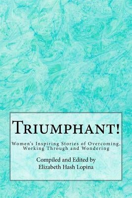 Triumphant ! by Lopina, Elizabeth Hash