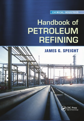 Handbook of Petroleum Refining by Speight, James G.