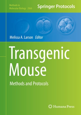 Transgenic Mouse: Methods and Protocols by Larson, Melissa A.