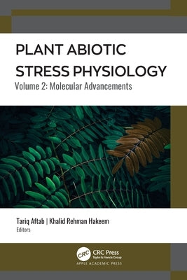 Plant Abiotic Stress Physiology by Aftab, Tariq