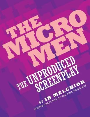 The Micro Men: The Unproduced Screenplay by Melchior, Ib