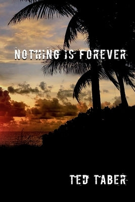 Nothing Is Forever by Taber, Ted