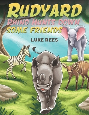 Rudyard Rhino Hunts down some Friends by Rees, Luke
