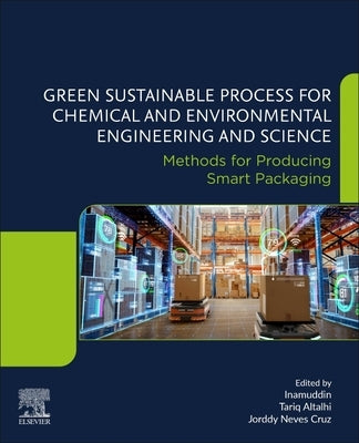 Green Sustainable Process for Chemical and Environmental Engineering and Science: Methods for Producing Smart Packaging by Inamuddin, Dr