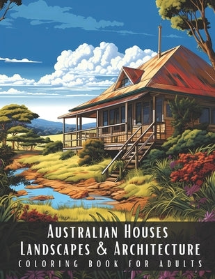 Australian Houses Landscapes & Architecture Coloring Book for Adults: Beautiful Nature Landscapes Sceneries and Foreign Buildings Coloring Book for Ad by Palette, Artful