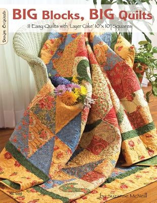 Big Blocks, Big Quilts: 11 Easy Quilts with Layer Cake 10" X 10" Squares by McNeill, Suzanne