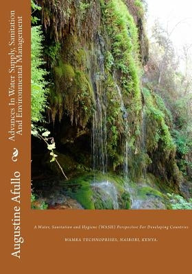 Advances In Water Supply, Sanitation And Environmental Management: A Water, Sanitation and Hygiene (WASH) Perspective For Developing Countries by Afullo, Augustine Otieno