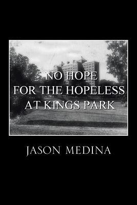 No Hope for the Hopeless at Kings Park by Medina, Jason