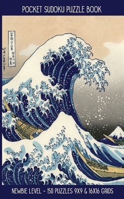 Pocket Sudoku Puzzle Book: Newbie Level - 150 puzzles 9x9 & 16x16 grids Great Wave off Kanagawa Travel Size Paperback Notebook by Puzzle Books, Faroutandfabulous