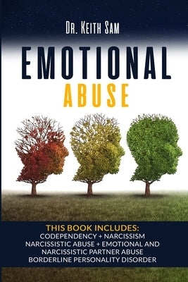 Emotional Abuse: 5 Books in 1: Codependency + Narcissism + Narcissistic Abuse + Emotional and Narcissistic Partner Abuse + Borderline P by Sam, Keith