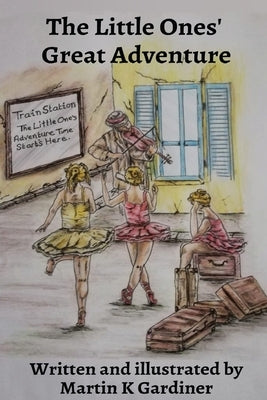The Little Ones' Great Adventure by Gardiner, Martin