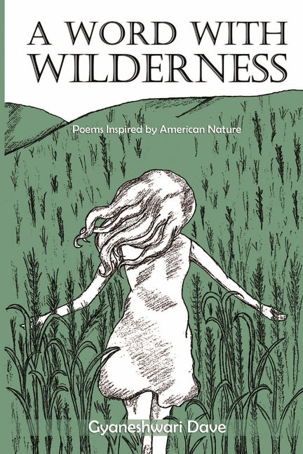 A Word With Wilderness: Poems Inspired by American Nature by Dave, Gyaneshwari