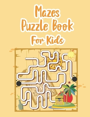 Mazes Puzzle Book For Kids: My Maze Book - Game Book for Kids - Book Of Mazes For 8 Year Old - Maze Game Book For Kids 8-12 Years Old - Workbook F by Chow, P.