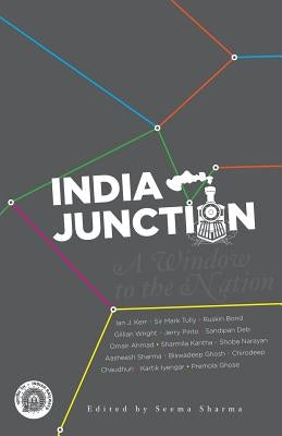 India Junction: A Window to the Nation by Sharma, Seema