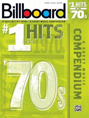 Billboard #1 Hits of the '70s: A Sheet Music Compendium by Alfred Music