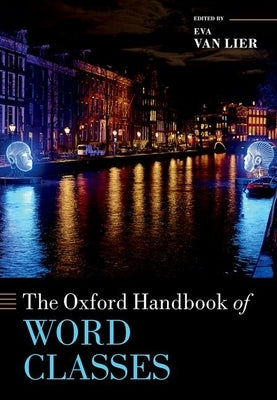 The Oxford Handbook of Word Classes by Van Lier, Eva
