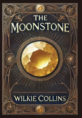 The Moonstone (Collector's Edition) (Laminated Hardback with Jacket) by Collins, Wilkie