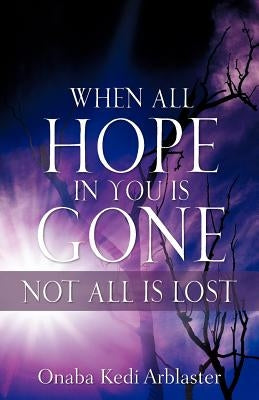 When All Hope In You Is Gone by Arblaster, Onaba Kedi
